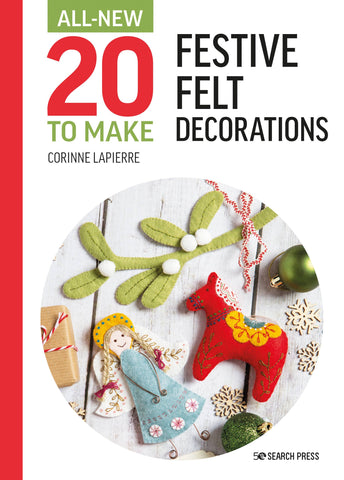 Festive Felt Decorations Book (All New 20 to Make Series)